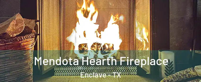 Mendota Hearth Fireplace Enclave - TX