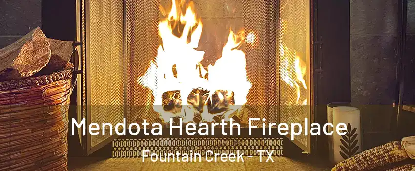 Mendota Hearth Fireplace Fountain Creek - TX