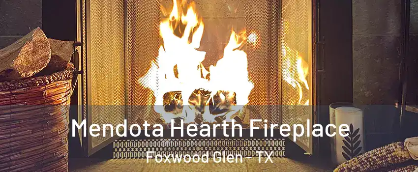 Mendota Hearth Fireplace Foxwood Glen - TX