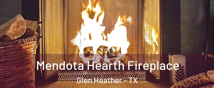 Mendota Hearth Fireplace Glen Heather - TX