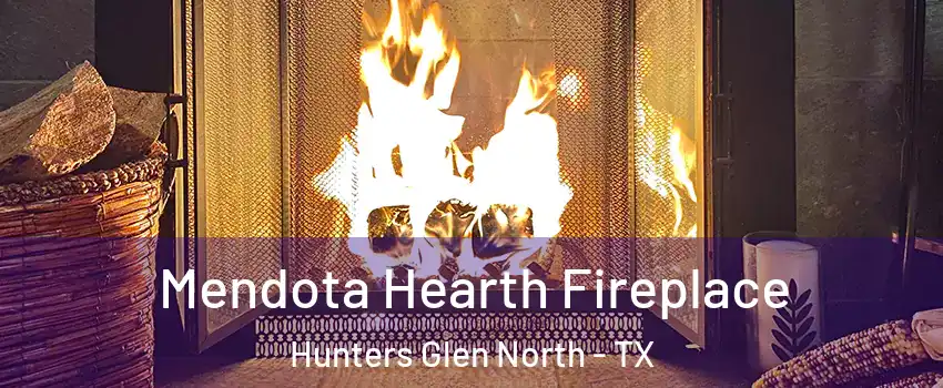 Mendota Hearth Fireplace Hunters Glen North - TX