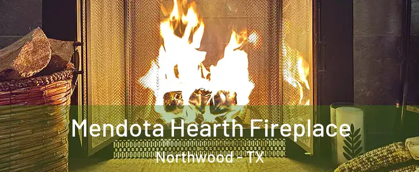 Mendota Hearth Fireplace Northwood - TX