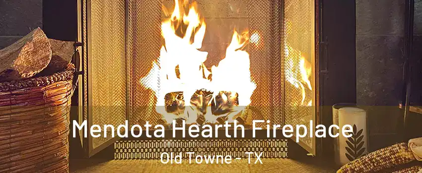 Mendota Hearth Fireplace Old Towne - TX