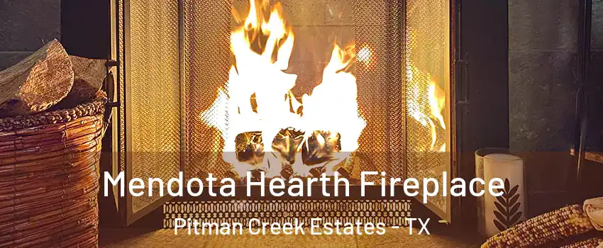 Mendota Hearth Fireplace Pitman Creek Estates - TX