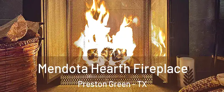 Mendota Hearth Fireplace Preston Green - TX