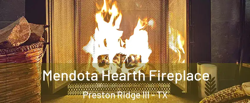 Mendota Hearth Fireplace Preston Ridge III - TX