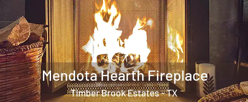 Mendota Hearth Fireplace Timber Brook Estates - TX