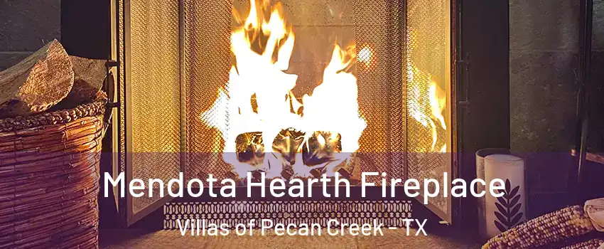 Mendota Hearth Fireplace Villas of Pecan Creek - TX