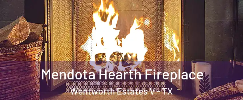 Mendota Hearth Fireplace Wentworth Estates V - TX