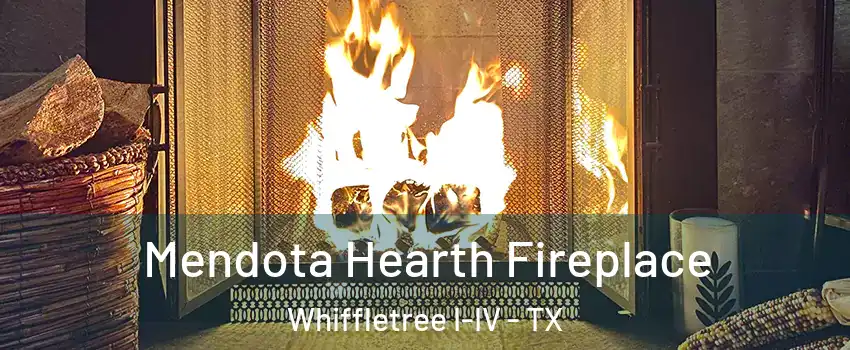 Mendota Hearth Fireplace Whiffletree I-IV - TX