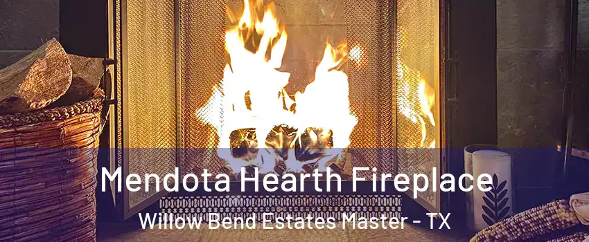 Mendota Hearth Fireplace Willow Bend Estates Master - TX