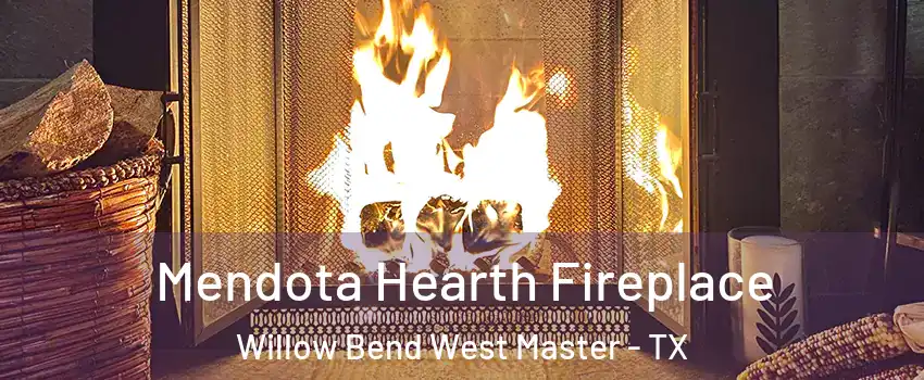 Mendota Hearth Fireplace Willow Bend West Master - TX