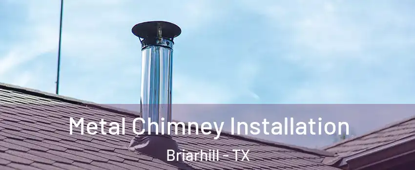 Metal Chimney Installation Briarhill - TX