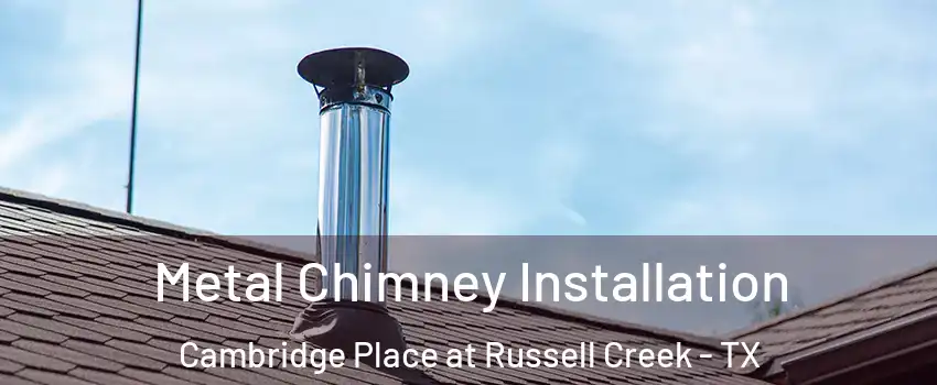 Metal Chimney Installation Cambridge Place at Russell Creek - TX