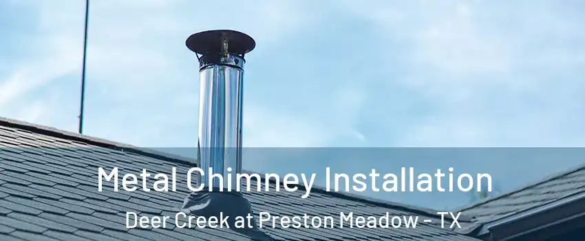 Metal Chimney Installation Deer Creek at Preston Meadow - TX