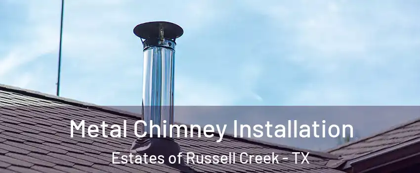 Metal Chimney Installation Estates of Russell Creek - TX