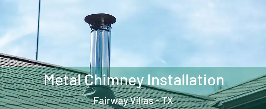 Metal Chimney Installation Fairway Villas - TX