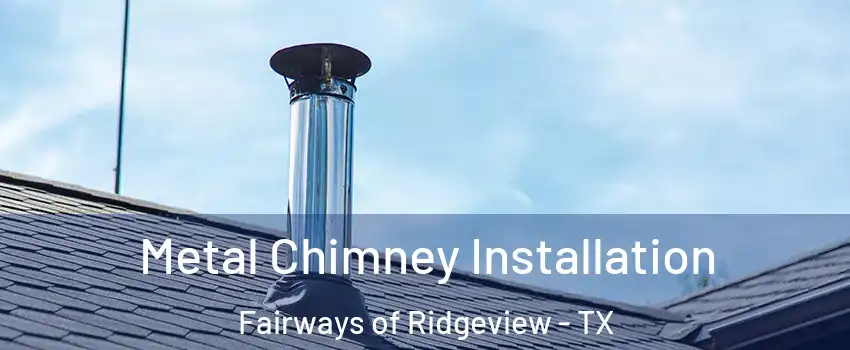 Metal Chimney Installation Fairways of Ridgeview - TX