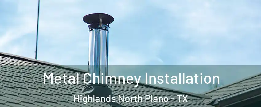 Metal Chimney Installation Highlands North Plano - TX