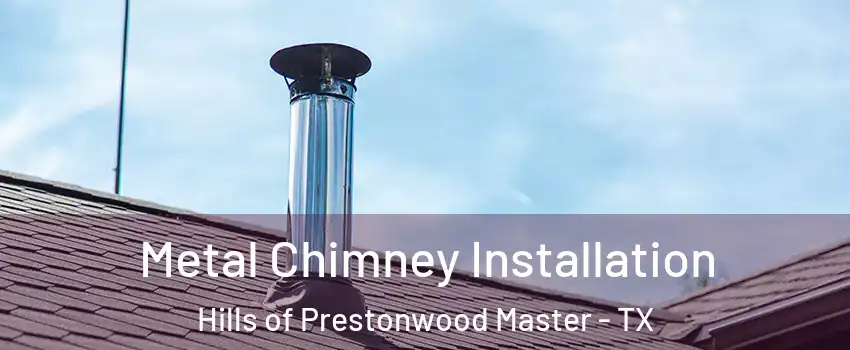 Metal Chimney Installation Hills of Prestonwood Master - TX