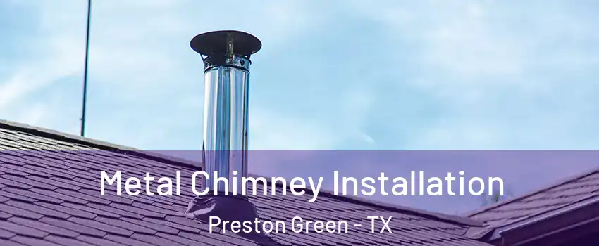 Metal Chimney Installation Preston Green - TX