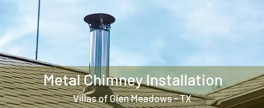 Metal Chimney Installation Villas of Glen Meadows - TX