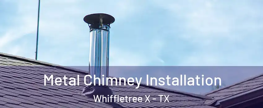 Metal Chimney Installation Whiffletree X - TX