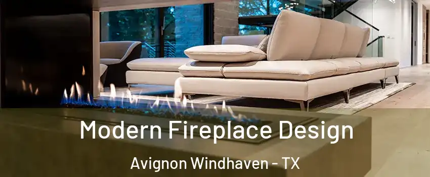 Modern Fireplace Design Avignon Windhaven - TX