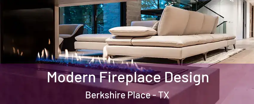 Modern Fireplace Design Berkshire Place - TX