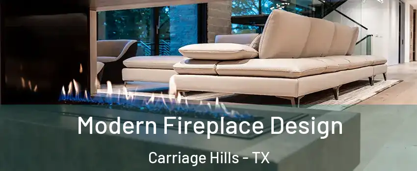 Modern Fireplace Design Carriage Hills - TX