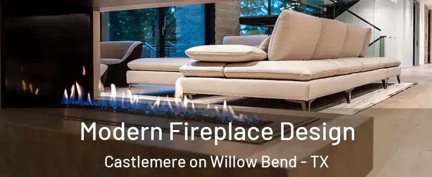 Modern Fireplace Design Castlemere on Willow Bend - TX