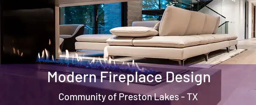 Modern Fireplace Design Community of Preston Lakes - TX