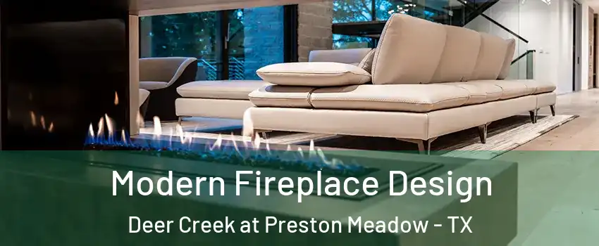 Modern Fireplace Design Deer Creek at Preston Meadow - TX