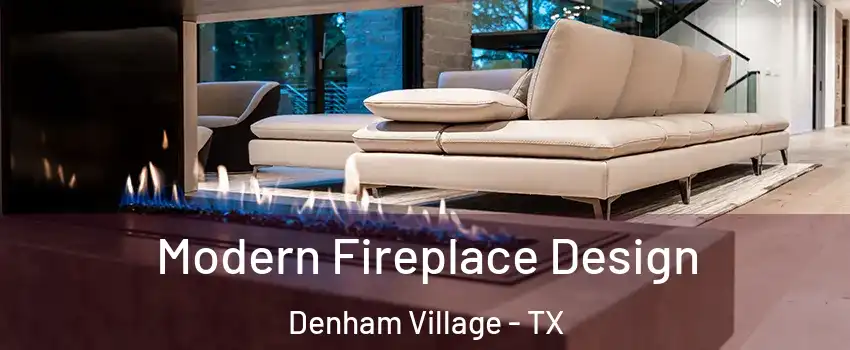 Modern Fireplace Design Denham Village - TX