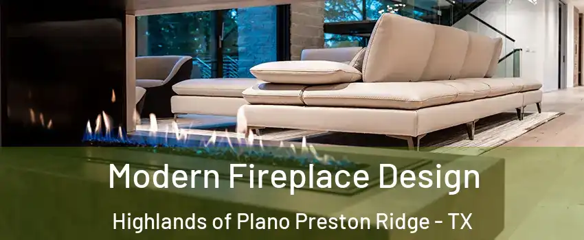 Modern Fireplace Design Highlands of Plano Preston Ridge - TX