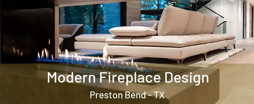 Modern Fireplace Design Preston Bend - TX