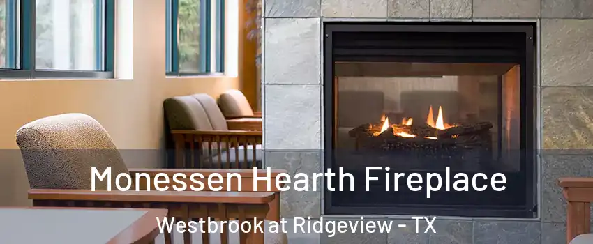 Monessen Hearth Fireplace Westbrook at Ridgeview - TX