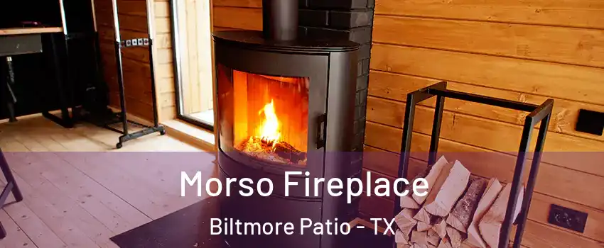 Morso Fireplace Biltmore Patio - TX