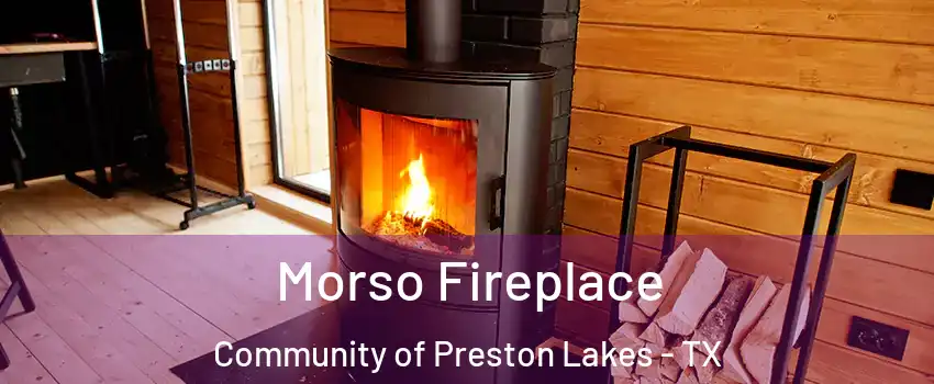 Morso Fireplace Community of Preston Lakes - TX