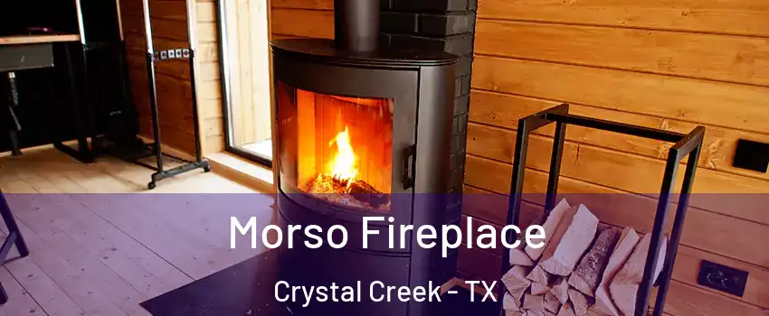 Morso Fireplace Crystal Creek - TX