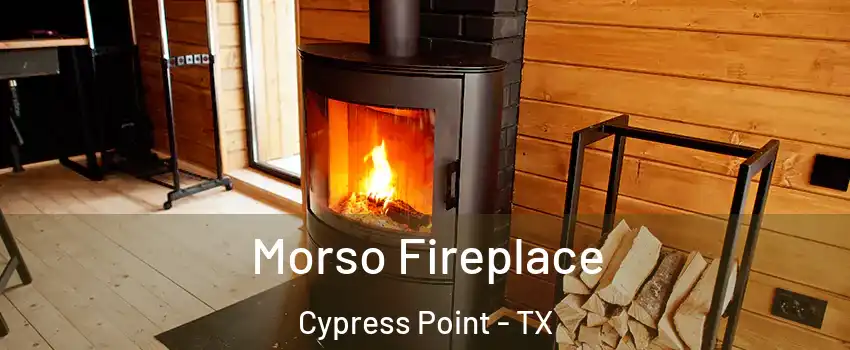 Morso Fireplace Cypress Point - TX