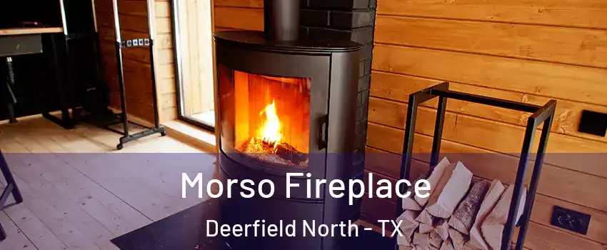 Morso Fireplace Deerfield North - TX