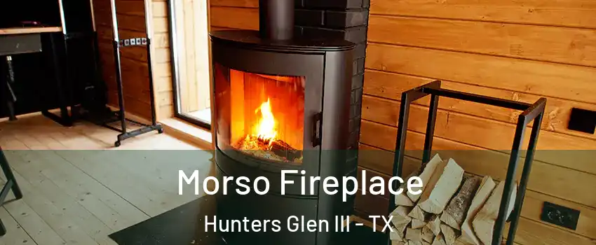 Morso Fireplace Hunters Glen III - TX