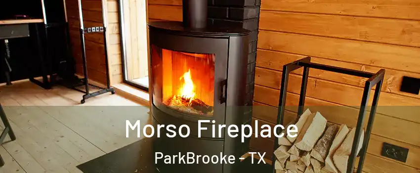 Morso Fireplace ParkBrooke - TX