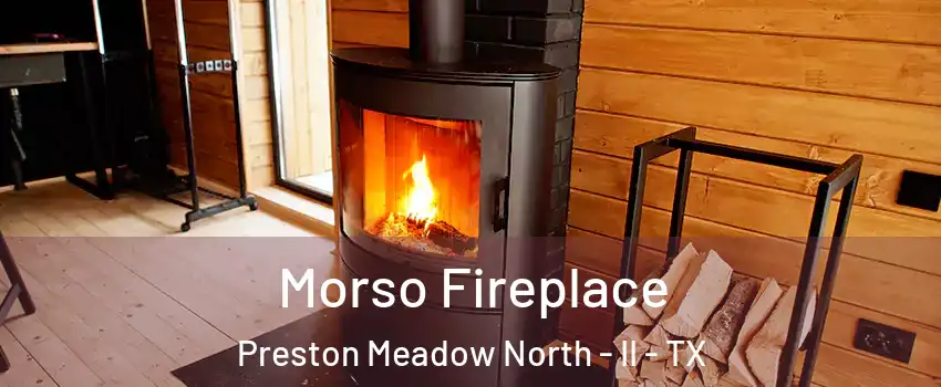 Morso Fireplace Preston Meadow North - II - TX