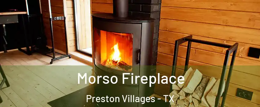 Morso Fireplace Preston Villages - TX