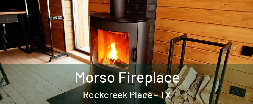 Morso Fireplace Rockcreek Place - TX