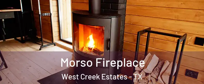 Morso Fireplace West Creek Estates - TX