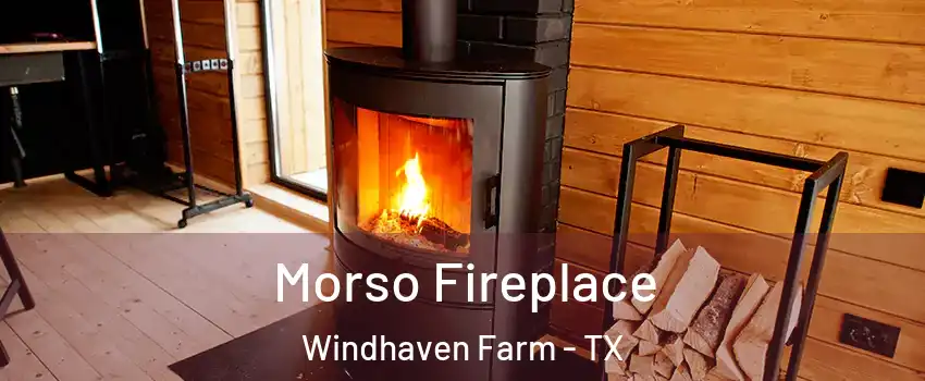 Morso Fireplace Windhaven Farm - TX