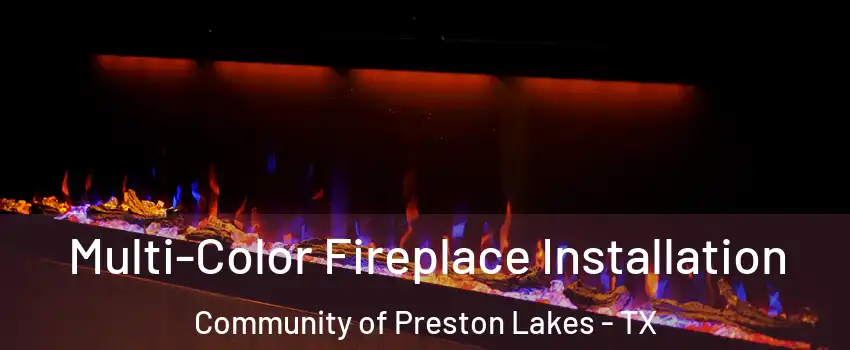 Multi-Color Fireplace Installation Community of Preston Lakes - TX